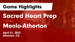 Sacred Heart Prep  vs Menlo-Atherton  Game Highlights - April 21, 2022