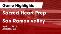 Sacred Heart Prep  vs San Ramon valley Game Highlights - April 12, 2023