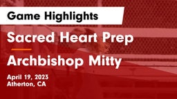 Sacred Heart Prep  vs Archbishop Mitty  Game Highlights - April 19, 2023