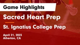 Sacred Heart Prep  vs St. Ignatius College Prep Game Highlights - April 21, 2023