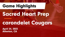 Sacred Heart Prep  vs carondelet Cougars Game Highlights - April 24, 2023