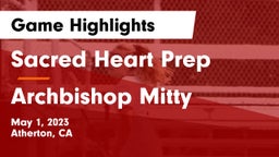 Sacred Heart Prep  vs Archbishop Mitty  Game Highlights - May 1, 2023