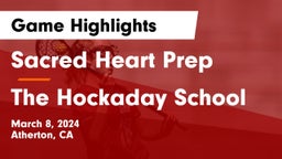 Sacred Heart Prep  vs The Hockaday School Game Highlights - March 8, 2024