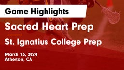 Sacred Heart Prep  vs St. Ignatius College Prep Game Highlights - March 13, 2024