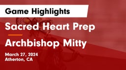 Sacred Heart Prep  vs Archbishop Mitty  Game Highlights - March 27, 2024