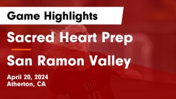 Sacred Heart Prep  vs San Ramon Valley  Game Highlights - April 20, 2024