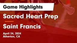 Sacred Heart Prep  vs Saint Francis  Game Highlights - April 24, 2024