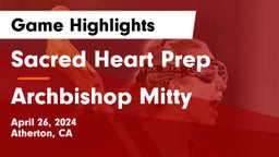 Sacred Heart Prep  vs Archbishop Mitty  Game Highlights - April 26, 2024