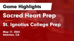 Sacred Heart Prep  vs St. Ignatius College Prep Game Highlights - May 17, 2024