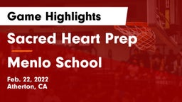 Sacred Heart Prep  vs Menlo School Game Highlights - Feb. 22, 2022