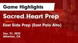 Sacred Heart Prep  vs East Side Prep (East Palo Alto) Game Highlights - Jan. 31, 2023