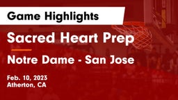 Sacred Heart Prep  vs Notre Dame - San Jose Game Highlights - Feb. 10, 2023