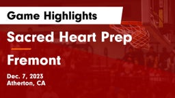 Sacred Heart Prep  vs Fremont  Game Highlights - Dec. 7, 2023