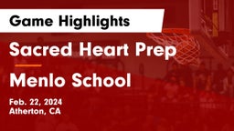 Sacred Heart Prep  vs Menlo School Game Highlights - Feb. 22, 2024