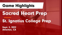 Sacred Heart Prep  vs St. Ignatius College Prep Game Highlights - Sept. 3, 2022