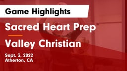 Sacred Heart Prep  vs Valley Christian  Game Highlights - Sept. 3, 2022