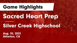 Sacred Heart Prep  vs Silver Creek Highschool Game Highlights - Aug. 25, 2023