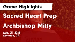 Sacred Heart Prep  vs Archbishop Mitty  Game Highlights - Aug. 25, 2023