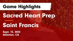Sacred Heart Prep  vs Saint Francis  Game Highlights - Sept. 15, 2023