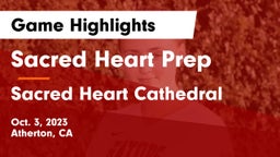 Sacred Heart Prep  vs Sacred Heart Cathedral  Game Highlights - Oct. 3, 2023
