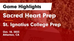 Sacred Heart Prep  vs St. Ignatius College Prep Game Highlights - Oct. 18, 2023