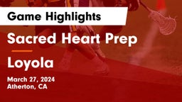 Sacred Heart Prep  vs Loyola  Game Highlights - March 27, 2024