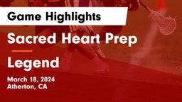Sacred Heart Prep  vs Legend  Game Highlights - March 18, 2024