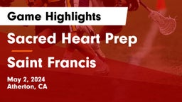 Sacred Heart Prep  vs Saint Francis  Game Highlights - May 2, 2024
