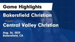 Bakersfield Christian  vs Central Valley Christian Game Highlights - Aug. 26, 2023