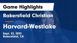 Bakersfield Christian  vs Harvard-Westlake Game Highlights - Sept. 22, 2023