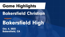 Bakersfield Christian  vs Bakersfield High Game Highlights - Oct. 4, 2023