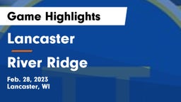 Lancaster  vs River Ridge  Game Highlights - Feb. 28, 2023