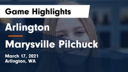 Arlington  vs Marysville Pilchuck Game Highlights - March 17, 2021