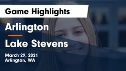 Arlington  vs Lake Stevens  Game Highlights - March 29, 2021