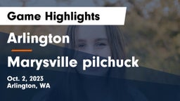 Arlington  vs Marysville pilchuck Game Highlights - Oct. 2, 2023
