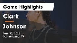 Clark  vs Johnson  Game Highlights - Jan. 30, 2023