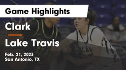Clark  vs Lake Travis  Game Highlights - Feb. 21, 2023