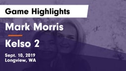 Mark Morris  vs Kelso 2 Game Highlights - Sept. 10, 2019