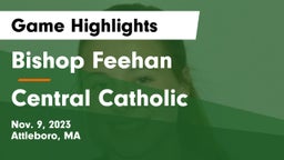 Bishop Feehan  vs Central Catholic  Game Highlights - Nov. 9, 2023
