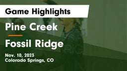 Pine Creek  vs Fossil Ridge  Game Highlights - Nov. 10, 2023