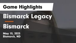 Bismarck Legacy  vs Bismarck  Game Highlights - May 15, 2023