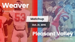 Matchup: Weaver  vs. Pleasant Valley  2016