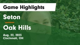 Seton  vs Oak Hills  Game Highlights - Aug. 22, 2023