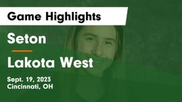 Seton  vs Lakota West  Game Highlights - Sept. 19, 2023