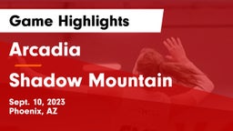 Arcadia  vs Shadow Mountain  Game Highlights - Sept. 10, 2023