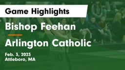 Bishop Feehan  vs Arlington Catholic  Game Highlights - Feb. 3, 2023