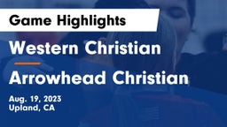 Western Christian  vs Arrowhead Christian  Game Highlights - Aug. 19, 2023
