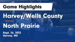 Harvey/Wells County vs North Prairie Game Highlights - Sept. 26, 2023