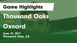 Thousand Oaks  vs Oxnard  Game Highlights - June 19, 2017