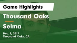Thousand Oaks  vs Selma  Game Highlights - Dec. 8, 2017